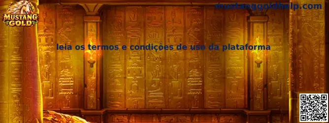 Leia os termos e condições de uso da plataforma Mustang Gold