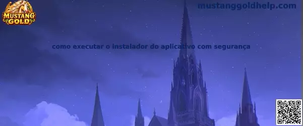 Como executar o instalador do aplicativo com segurança