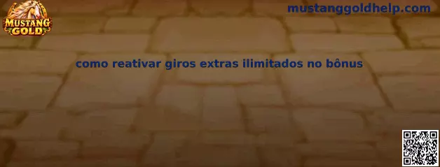 Guia completo sobre como reativar giros extras ilimitados no bônus de Mustang Gold
