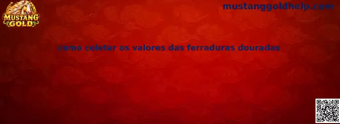 Como coletar valores ferraduras douradas